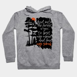 And in the forest i go to lost my mind and find my soul / gift Hoodie